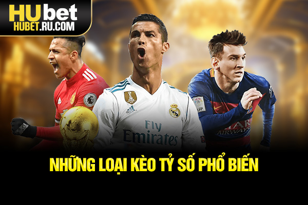 Những loại kèo tỷ số phổ biến